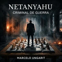 Netanyahu. Criminal de Guerra