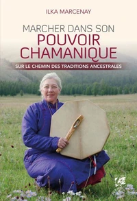 Marcher dans son pouvoir chamanique
