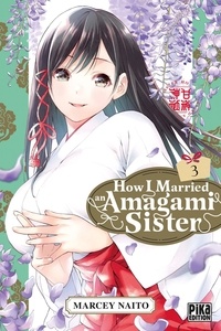 Marcey Naitô - How I Married an Amagami Sister Tome 3 : .