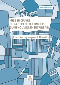 Mise en oeuvre de la stratégie foncière du renouvellement urbain