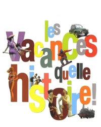 Les vacances, quelle histoire !