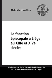 La fonction episcopale a liege aux xiiie et xive siecles  : etude de politologie historique