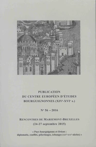 Pays bourguignons et Orient : diplomatie, conflits, pèlerinages, échanges (XIVe-XVIe siècles)
