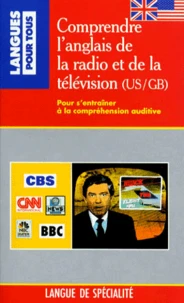 Comprendre L'Anglais De La Radio Et De La Television (Us/Gb)