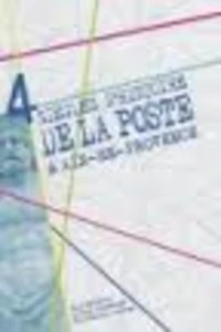 4 siècles d'histoire de la Poste à Aix-en-Provence de 1605 à nos jours