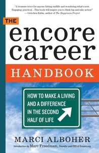 Marci Alboher - The Encore Career Handbook - How to Make a Living and a Difference in the Second Half of Life.