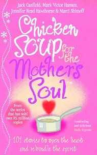 Marci Shimoff et Jack Canfield - Chicken Soup for the Mother's Soul.