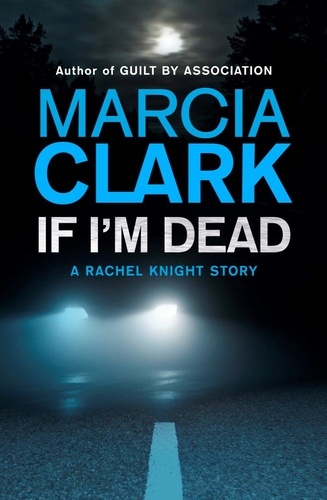If I'm Dead: A Rachel Knight short story. A Rachel Knight Short Story