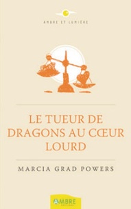 Marcia Grad Powers - Le Tueur de dragons au coeur lourd.