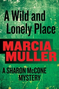 Marcia Muller - A Wild and Lonely Place - A Sharon McCone Mystery.