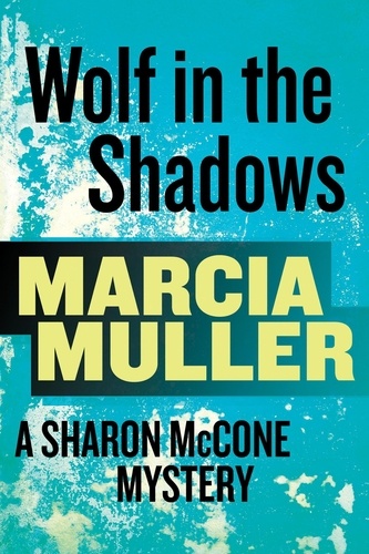 Wolf in the Shadows. A Sharon McCone Mystery