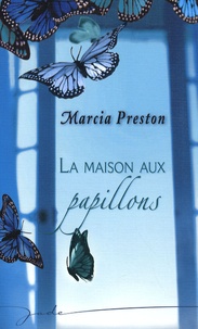 Marcia Preston - La maison aux papillons.