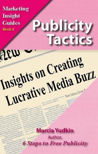  Marcia Yudkin - Publicity Tactics: Insights on Creating Lucrative Media Buzz.