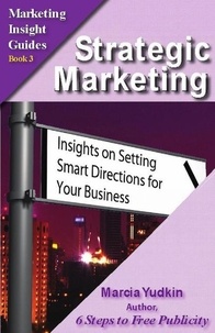  Marcia Yudkin - Strategic Marketing: Insights on Setting Smart Directions for Your Business.