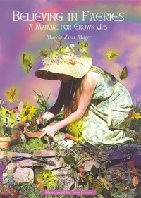 Marcia Zina Mager - Believing In Faeries - A Manual for Grown Ups.