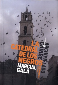 Marcial Gala - La catedral de los negros.