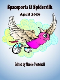  Marcie Tentchoff - Spaceports &amp; Spidersilk April 2016.