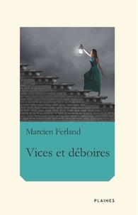 Marcien Ferland - Vices et déboires - Nouvelles, à partir de 14 ans.