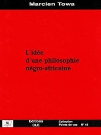 Marcien Towa - L'idée d'une philosophie négro-africaine.