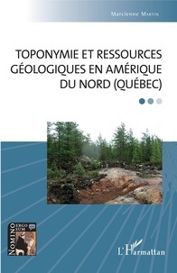 Marcienne Martin - Toponymie et ressources géologiques en Amérique du Nord (Québéc).
