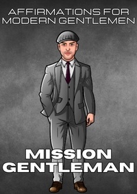  Marcin Majchrzak - Mission Gentleman: Affirmations For Modern Gentlemen.