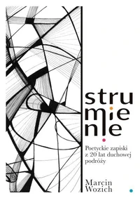 Strumienie - Poetyckie zapiski z 20 lat duchowej podróży