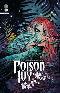 Marcio Takara et G.willow Wilson - Poison Ivy Tome 3 : Putréfaction programmée.