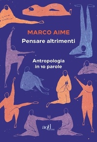 Marco Aime - Pensare altrimenti - Antropologia in 10 parole.