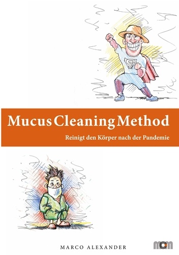 Mucus Cleaning Method - Die Körperreinigungsmethode. Reinigt den Körper nach der Pandemie und Impfung