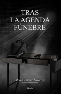  Marco Antonio Susarrey et  Librerío editores - Tras la agenda Fúnebre.