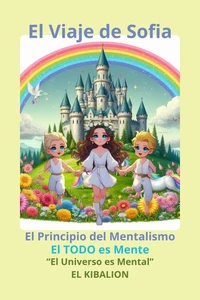 "El Viaje de Sofia" El Principio del Mentalismo