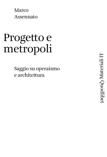 Marco Assennato - Progetto e metropoli - Saggio su operaismo e architettura.