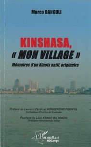Marco Banguli - Kinshasa, mon village - Mémoires d'un Kinois natif, originaire.