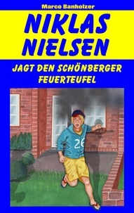 Marco Banholzer - Niklas Nielsen jagt den Schönberger Feuerteufel.