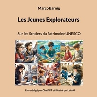 Marco Barnig - Les Jeunes Explorateurs - Sur les Sentiers du Patrimoine UNESCO.