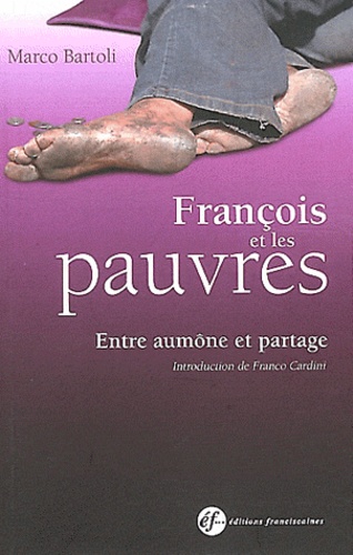 Marco Bartoli - François et les pauvres - Entre aumône et partage.