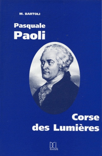 Marco Bartoli - Pasquale Paoli - Corse des Lumières.