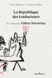 Marco Baschera et Constantin Bobas - La République des traducteurs - En traduisant Valère Novarina.