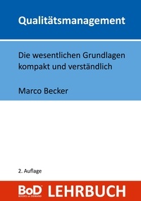 Marco Becker - Qualitätsmanagement - Die wesentlichen Grundlagen kompakt und verständlich.