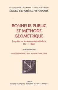 Bonheur Public Et Methode Geometrique. Enquete Sur Les Economistes Italiens (1711-1803)