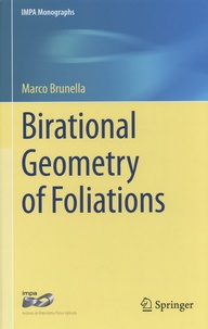 Marco Brunella - Birational Geometry of Foliations.