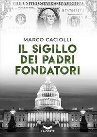 Marco Caciolli - Il sigillo dei Padri Fondatori.