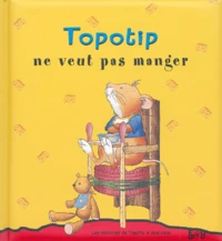 Topotip ne veux pas manger
