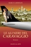 Marco Carminati - Le ali nere del Caravaggio.