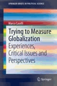 Marco Caselli - Trying to Measure Globalization - Experiences, critical issues and perspectives.