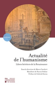 Marco Cavalieri et Nuccio Ordine - Actualité de l'humanisme - Libres héritiers de la Renaissance.