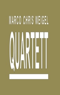Marco Chris Weigel - Quartett - Vier Jahreszeiten - Ein Quartett.