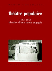 Marco Consolini - Theatre Populaire. 1953-1964, Histoire D'Une Revue Engagee.