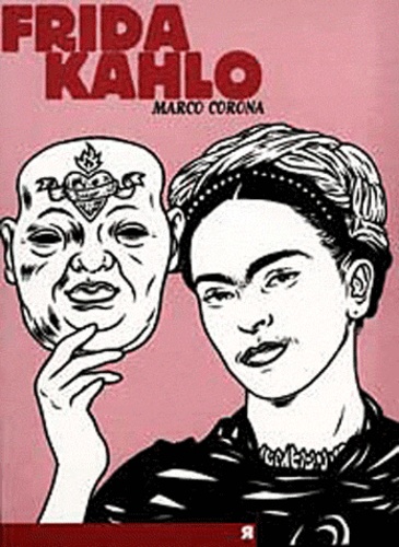 Marco Corona - Frida Kahlo. Une Biographie Surreelle.