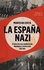 La España nazi. Crónica de una colaboración ideológica e intelectual, 1931-1945
